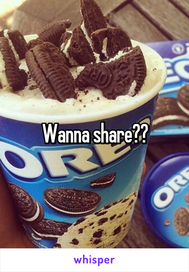 Wanna share??