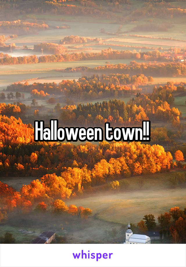 Halloween town!! 
