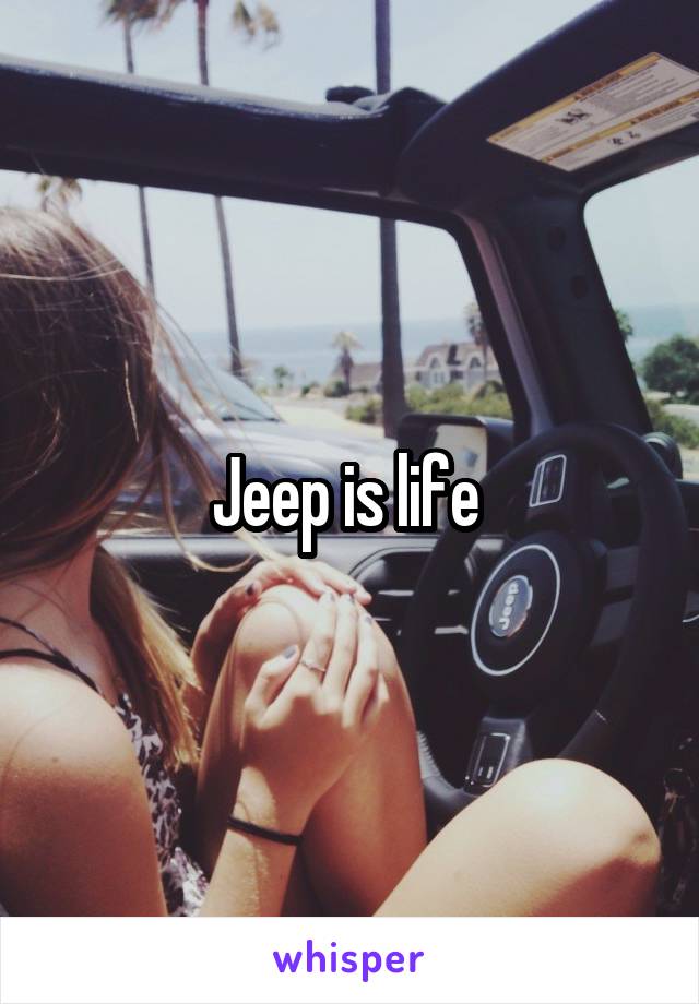 Jeep is life 
