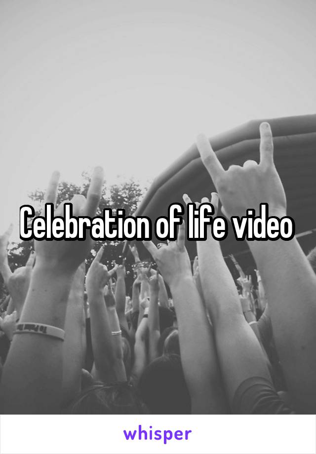 Celebration of life video 