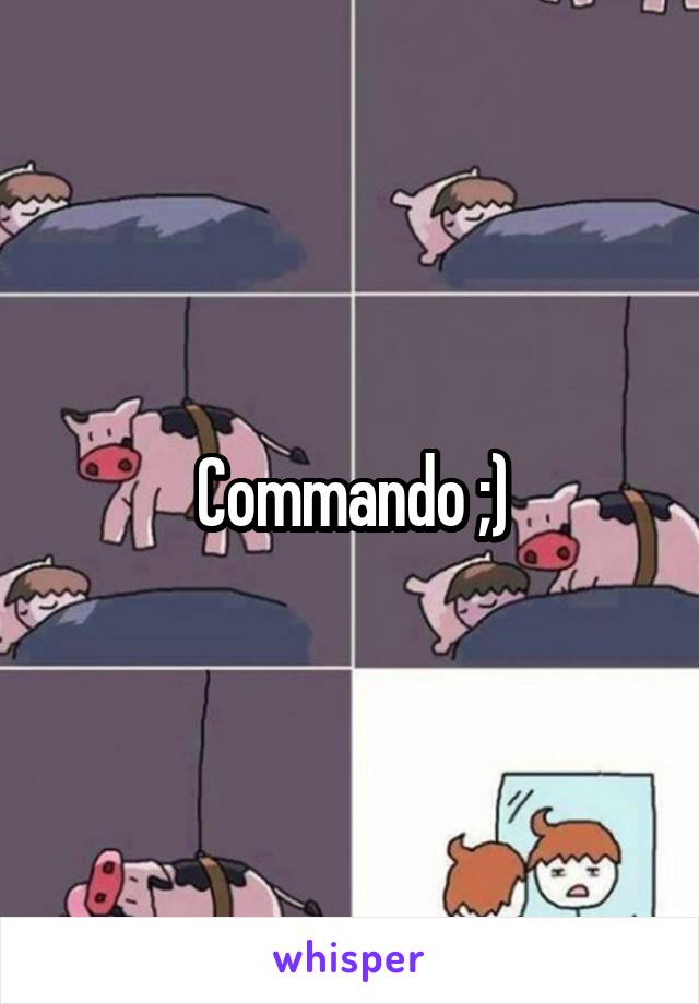Commando ;)