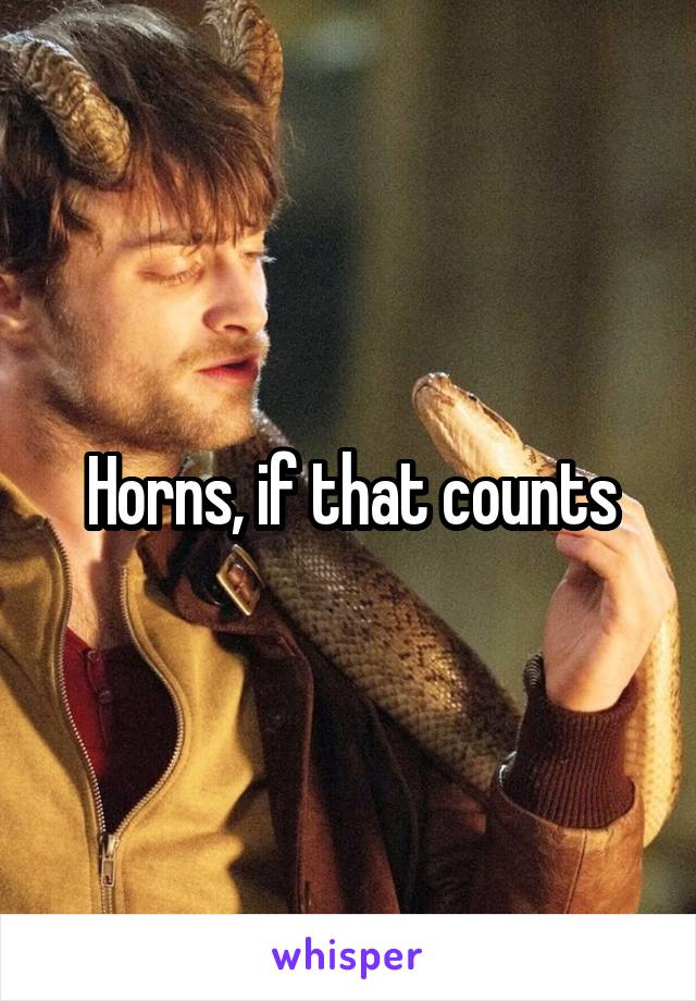 Horns, if that counts