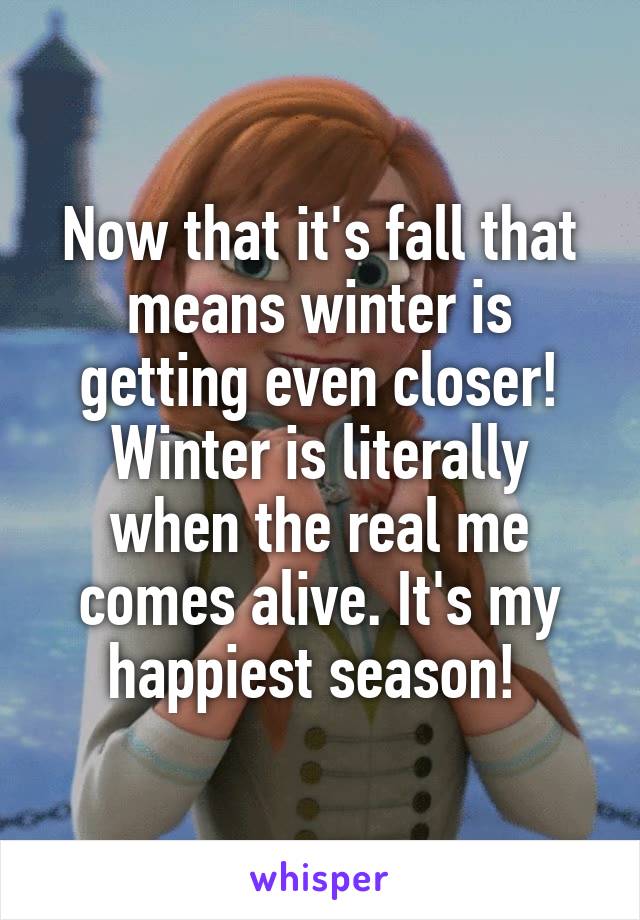 Now that it's fall that means winter is getting even closer! Winter is literally when the real me comes alive. It's my happiest season! 