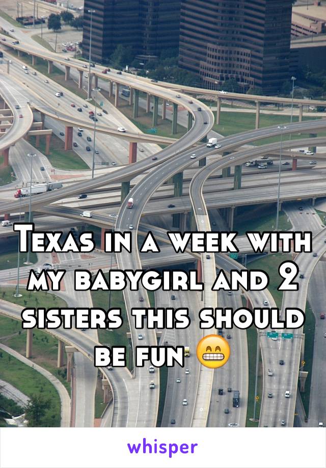 Texas in a week with my babygirl and 2 sisters this should be fun 😁