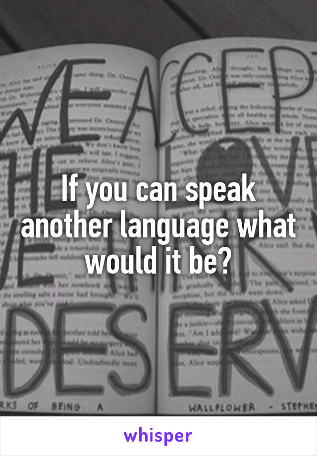 If you can speak another language what would it be?