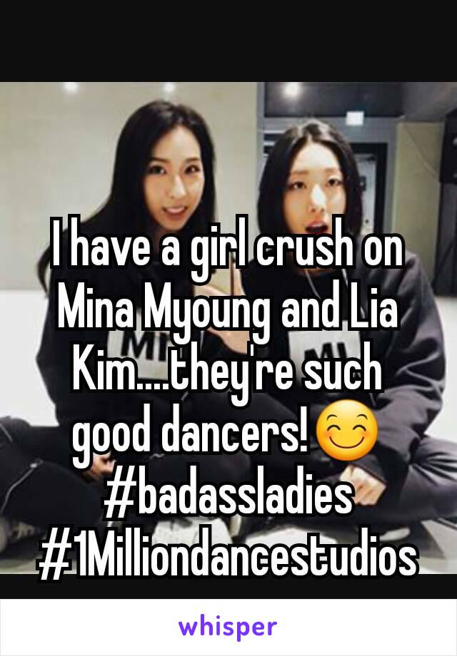 I have a girl crush on Mina Myoung and Lia Kim....they're such  good dancers!😊
#badassladies #1Milliondancestudios