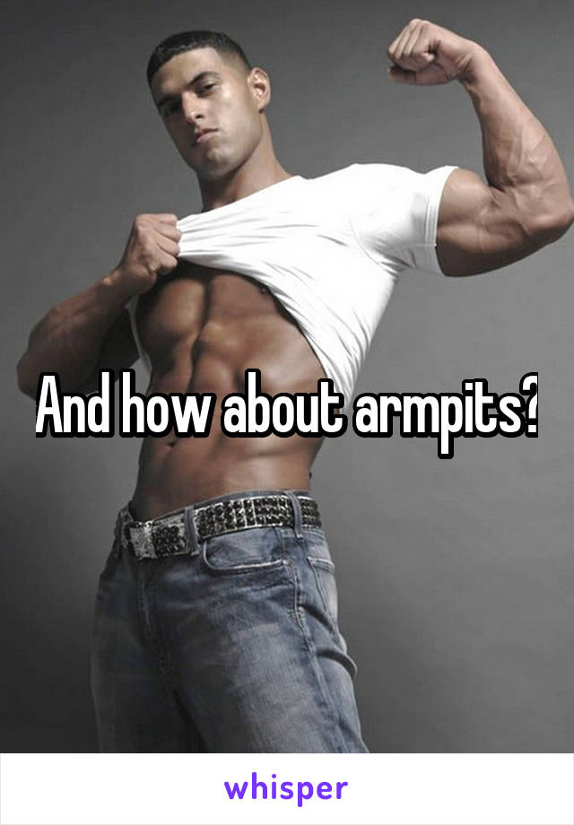 And how about armpits?