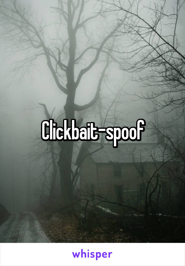 Clickbait-spoof