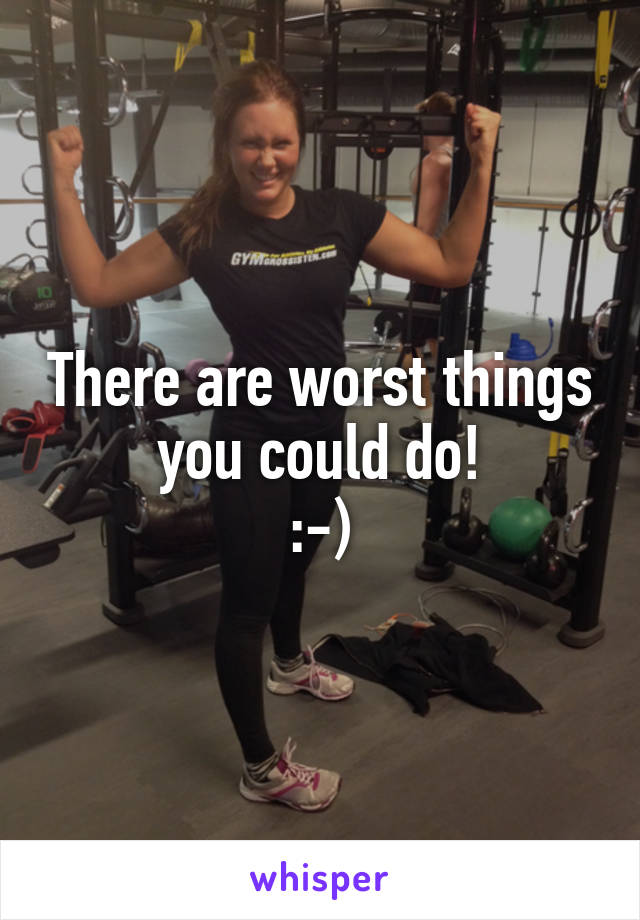 There are worst things you could do!
:-)