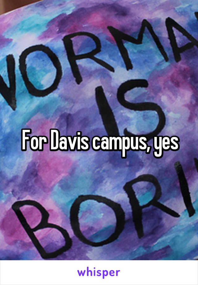 For Davis campus, yes
