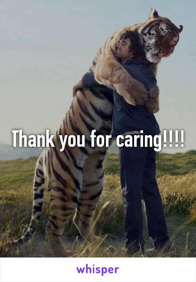Thank you for caring!!!!