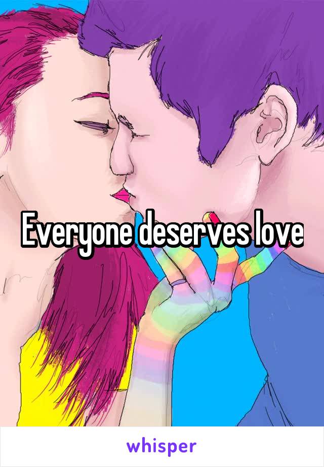 Everyone deserves love