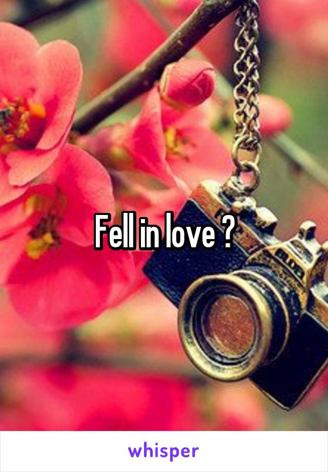 Fell in love ?