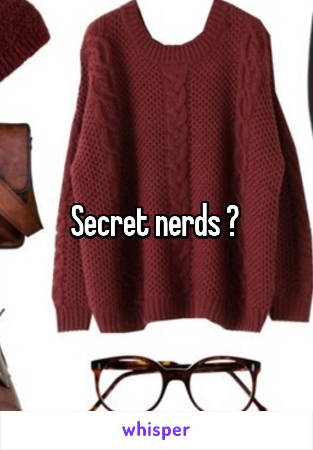 Secret nerds ? 
