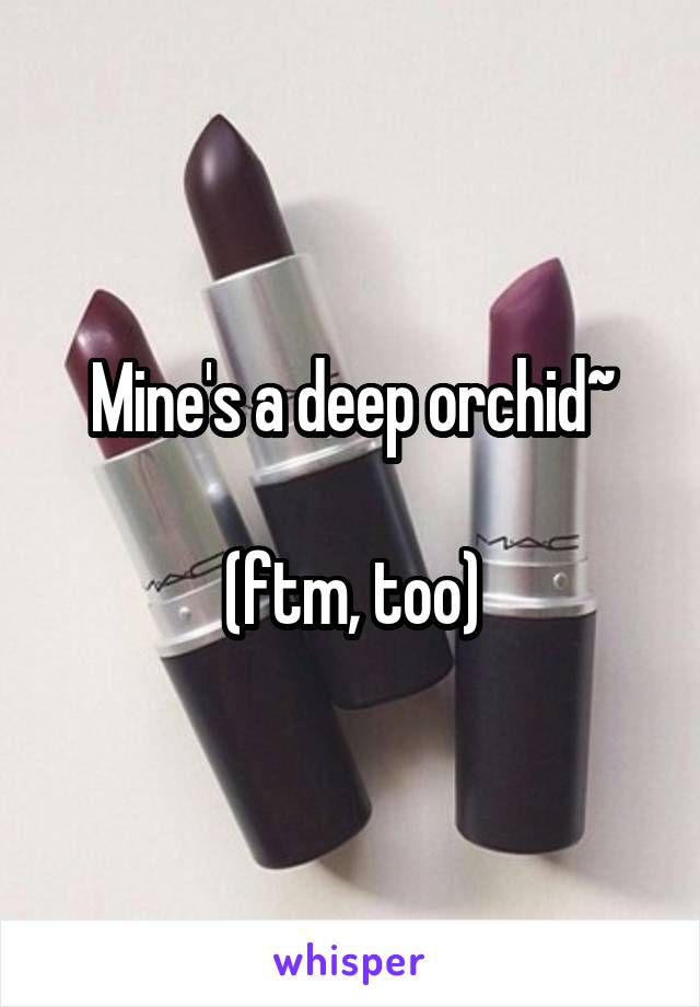Mine's a deep orchid~

(ftm, too)