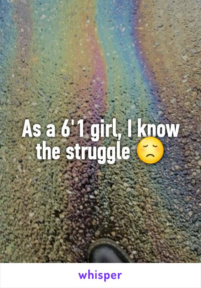 As a 6'1 girl, I know the struggle 😞
