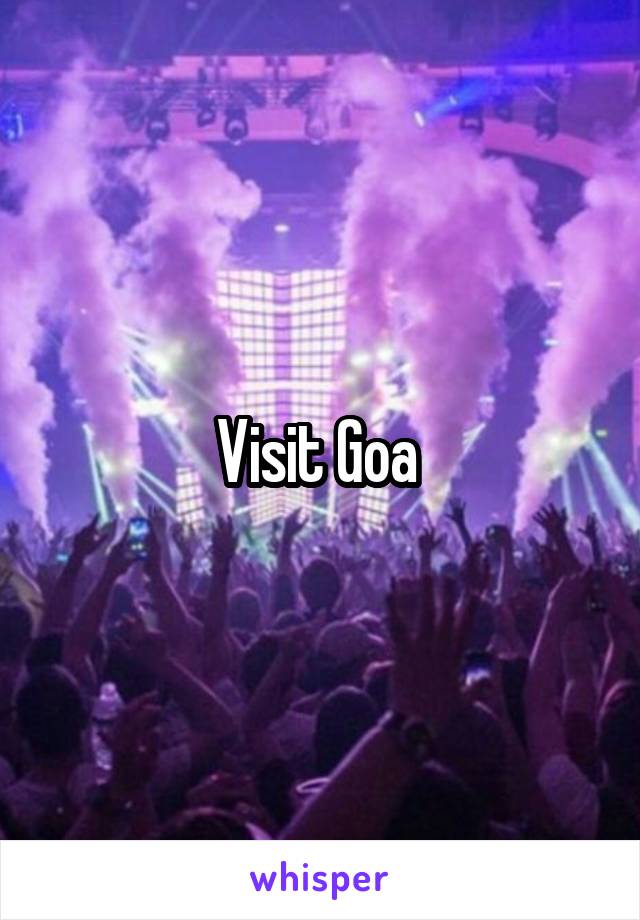 Visit Goa 