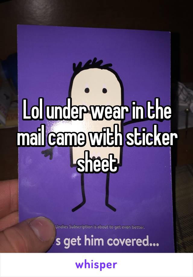 Lol under wear in the mail came with sticker sheet