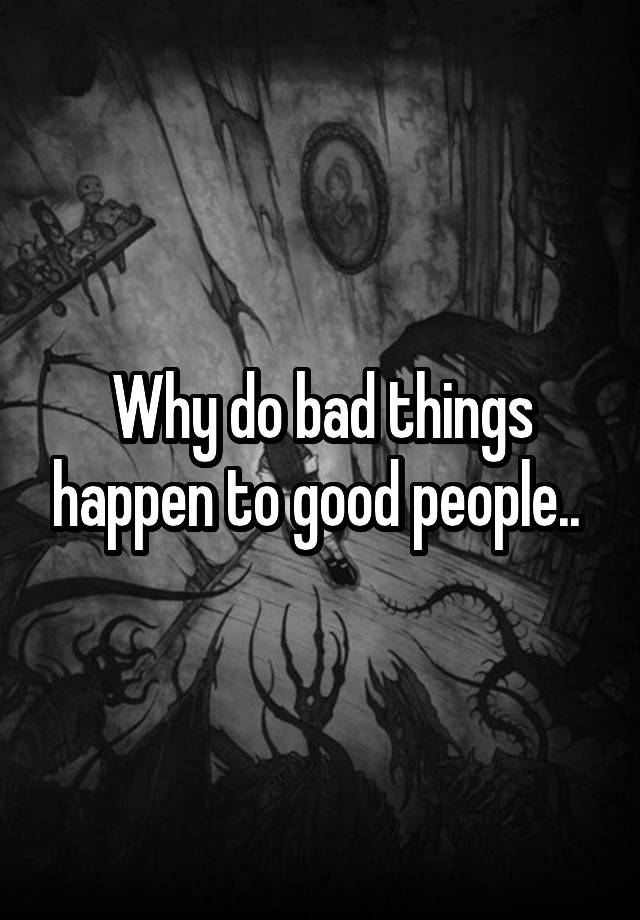 why-do-bad-things-happen-to-good-people