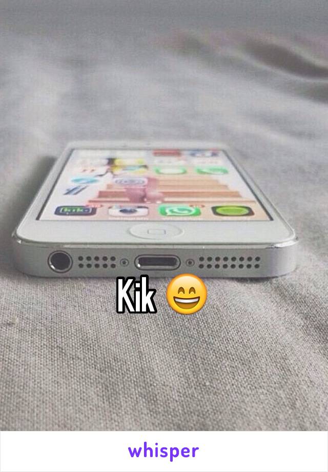 Kik 😄 