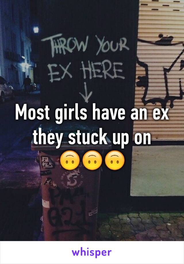 Most girls have an ex they stuck up on
🙃🙃🙃