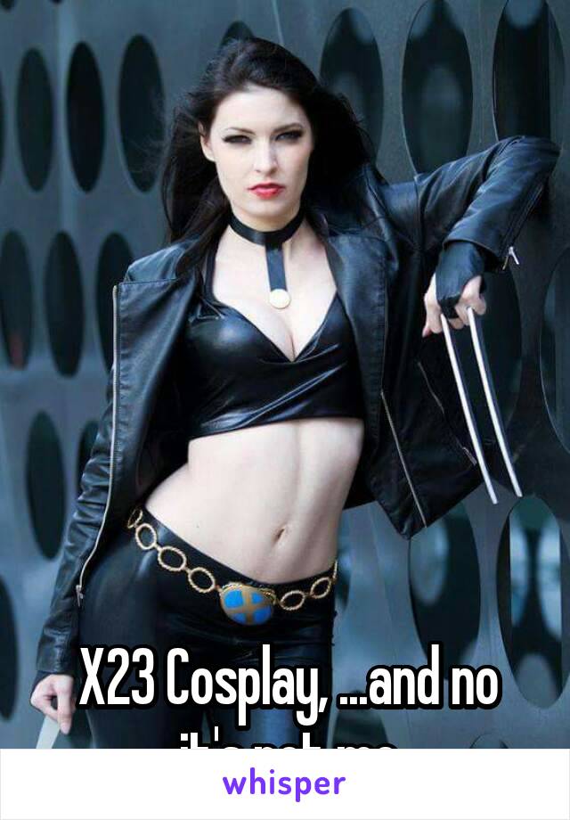 







X23 Cosplay, ...and no it's not me