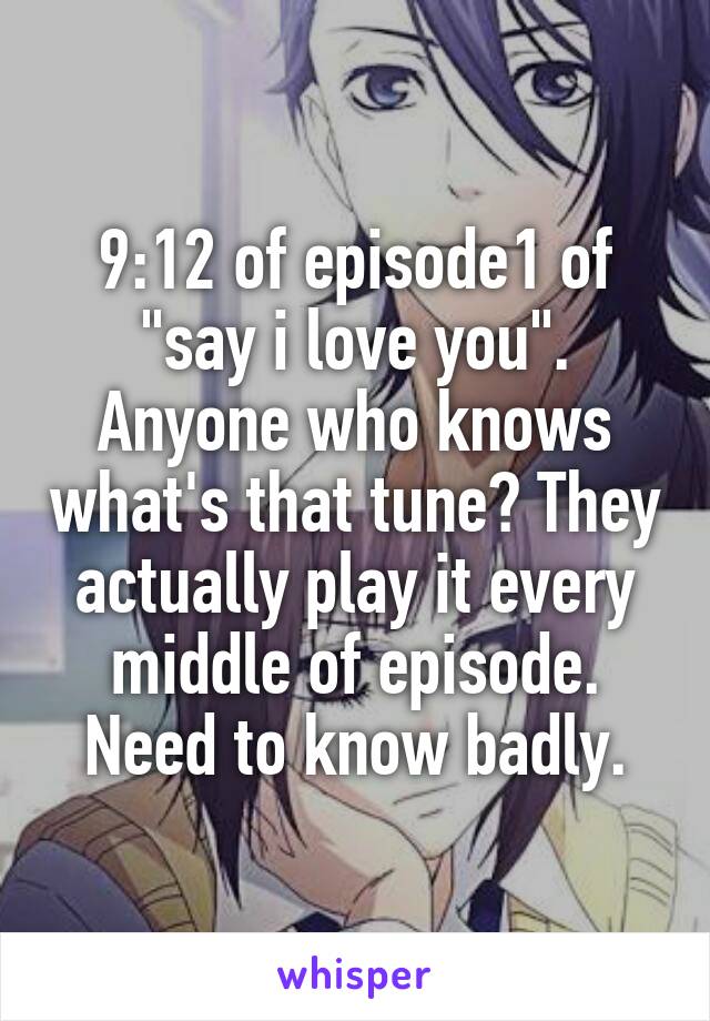 9:12 of episode1 of "say i love you". Anyone who knows what's that tune? They actually play it every middle of episode. Need to know badly.