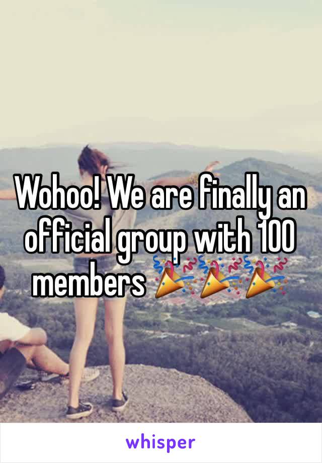 Wohoo! We are finally an official group with 100 members 🎉🎉🎉