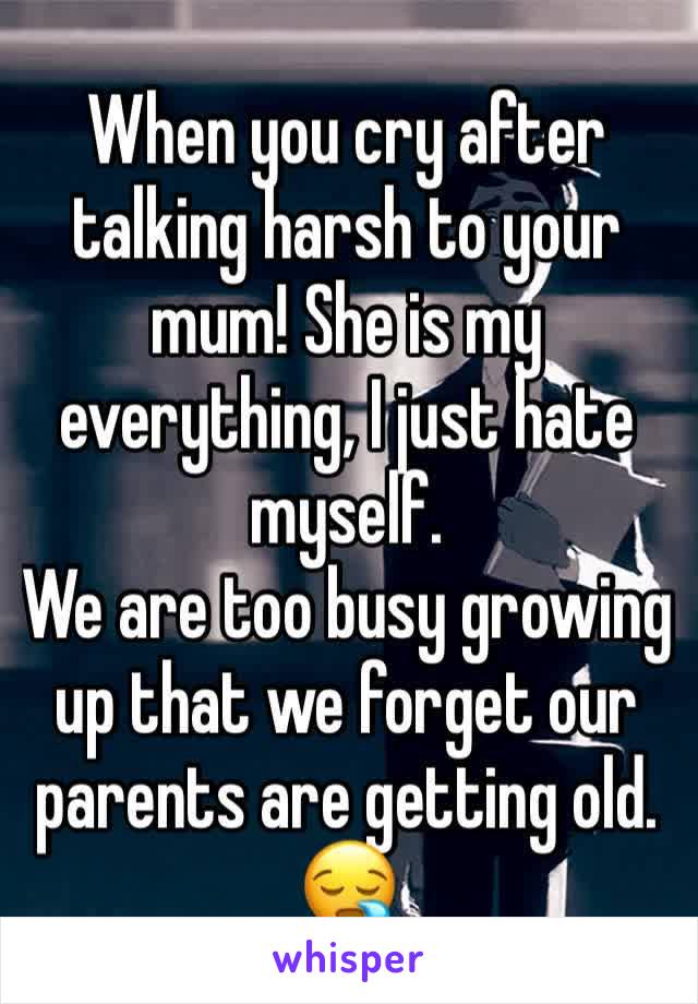 When you cry after talking harsh to your mum! She is my everything, I just hate myself.
We are too busy growing up that we forget our parents are getting old. 😪