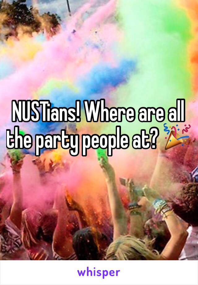 NUSTians! Where are all the party people at? 🎉