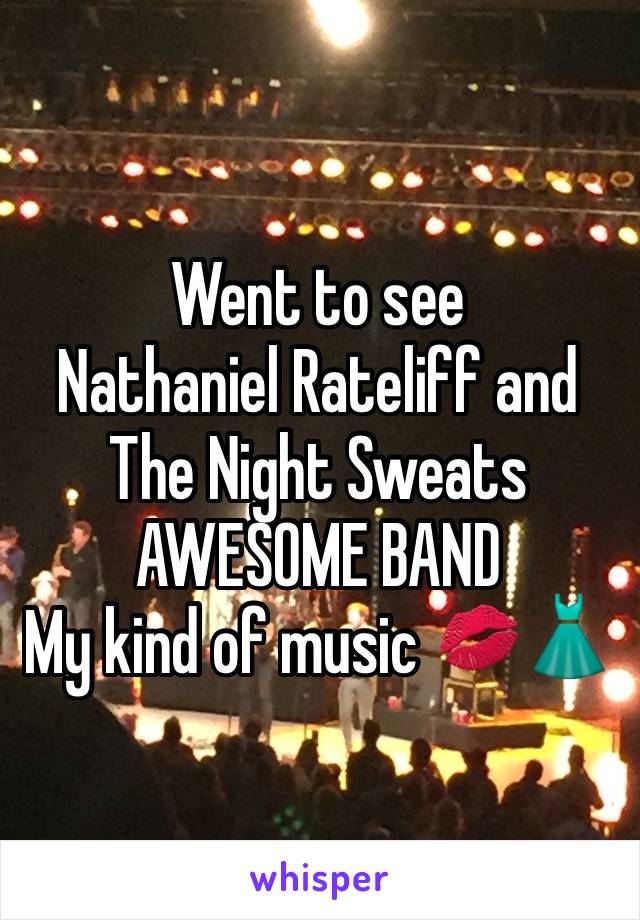 Went to see
Nathaniel Rateliff and The Night Sweats 
AWESOME BAND 
My kind of music 💋👗