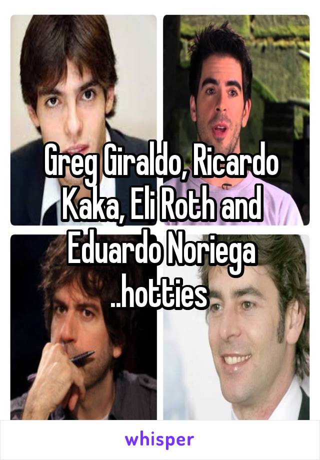 Greg Giraldo, Ricardo Kaka, Eli Roth and Eduardo Noriega ..hotties 