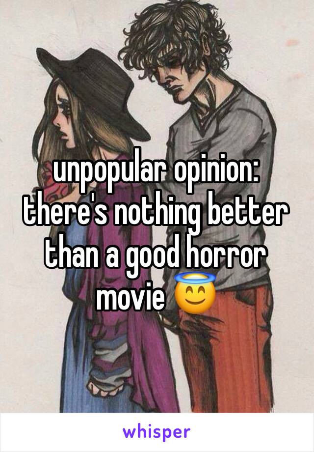 unpopular opinion: there's nothing better than a good horror movie 😇