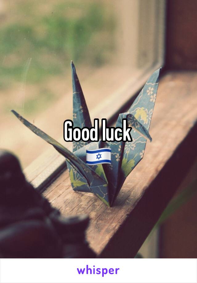 Good luck 
🇮🇱