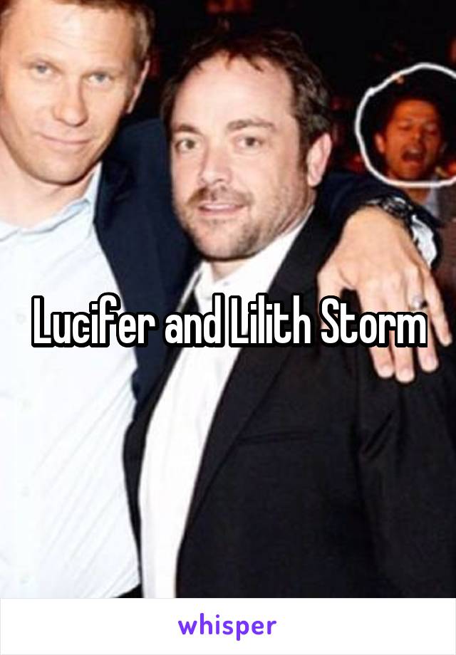 Lucifer and Lilith Storm