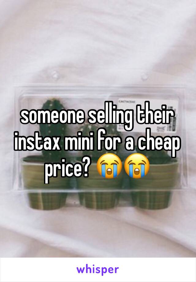 someone selling their instax mini for a cheap price? 😭😭