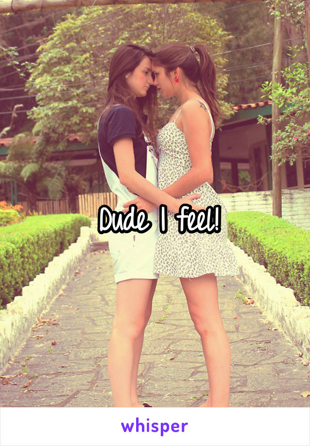 Dude I feel!