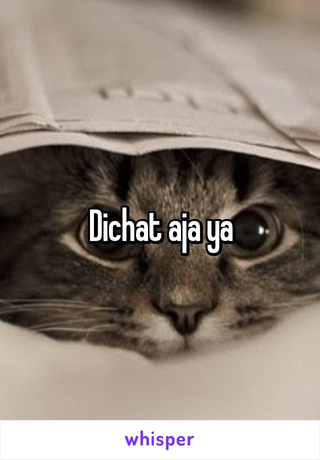 Dichat aja ya