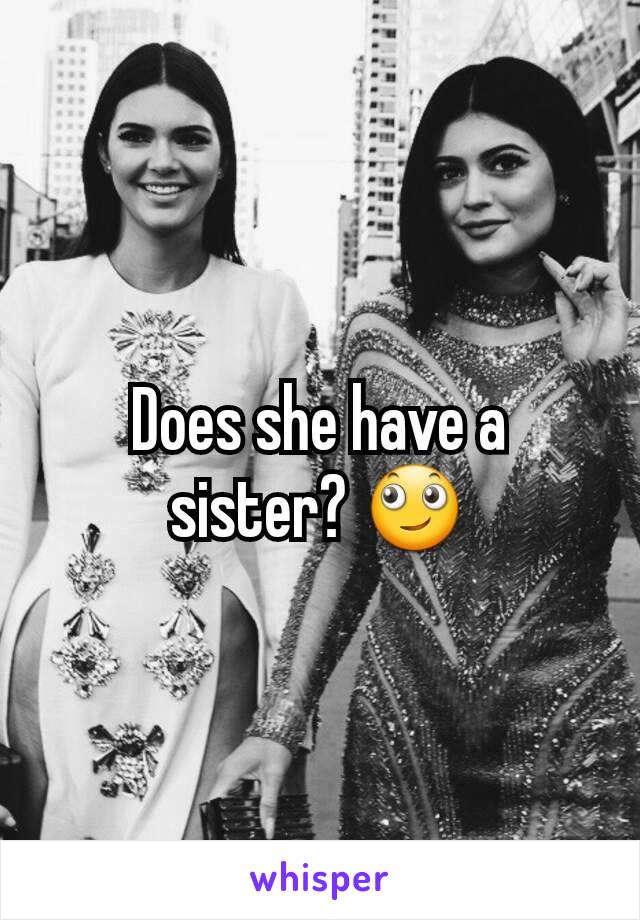 Does she have a sister? 🙄