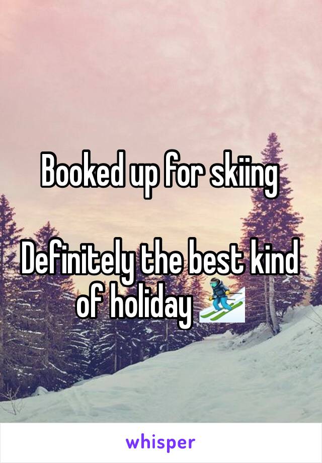 Booked up for skiing 

Definitely the best kind of holiday ⛷ 