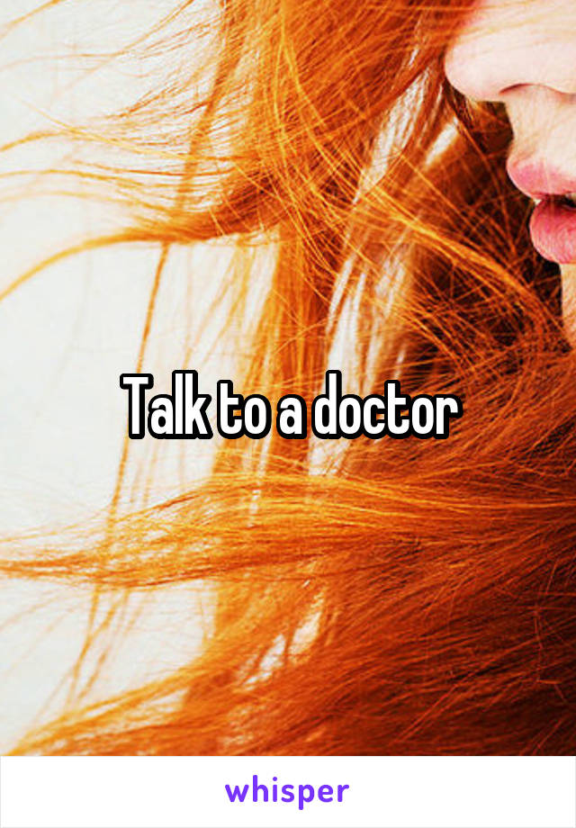 Talk to a doctor