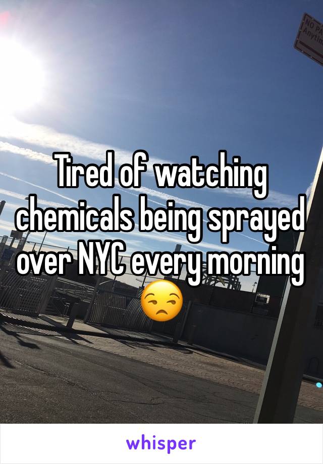 Tired of watching chemicals being sprayed over NYC every morning 😒