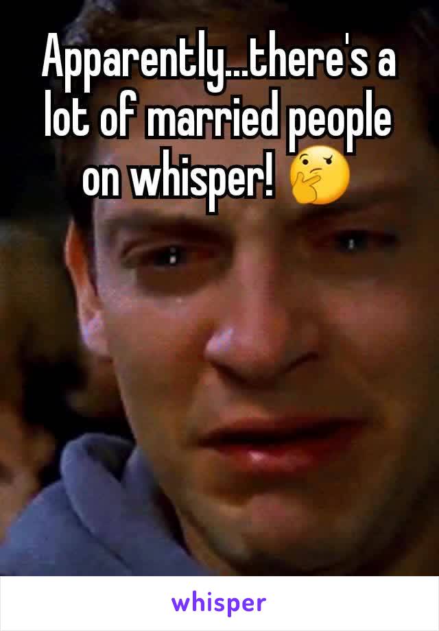 Apparently...there's a lot of married people on whisper! 🤔