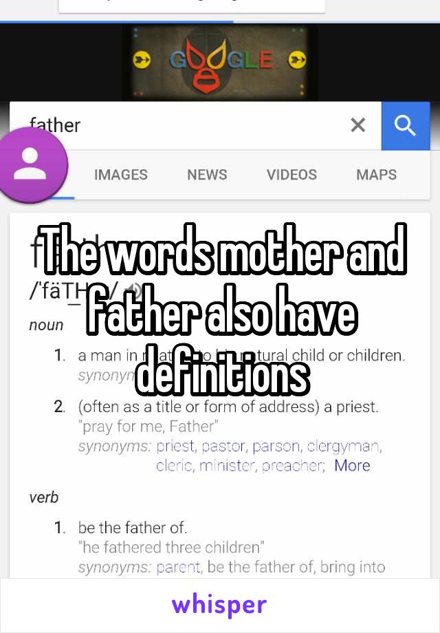 The words mother and father also have definitions