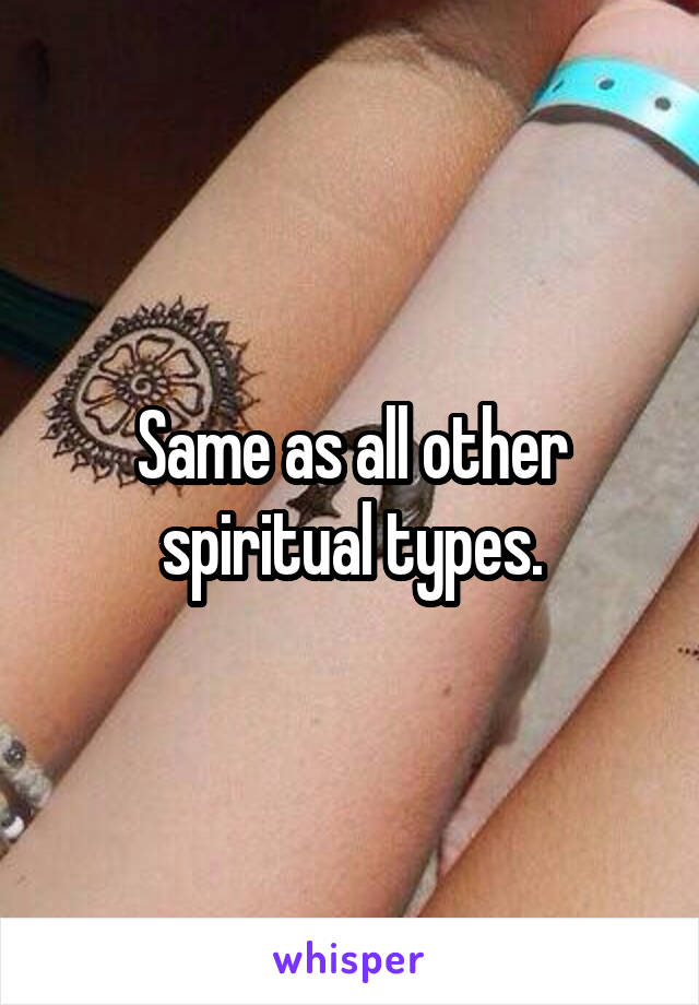 Same as all other spiritual types.