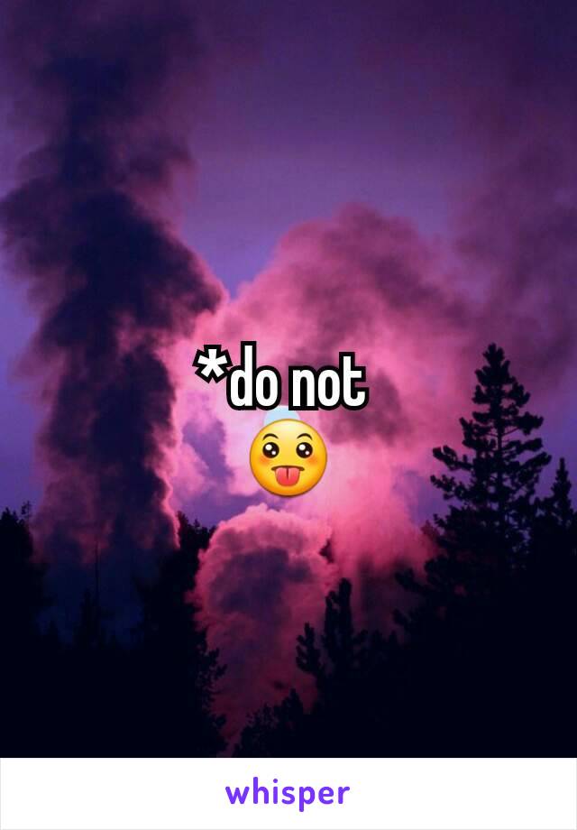 *do not 
😛