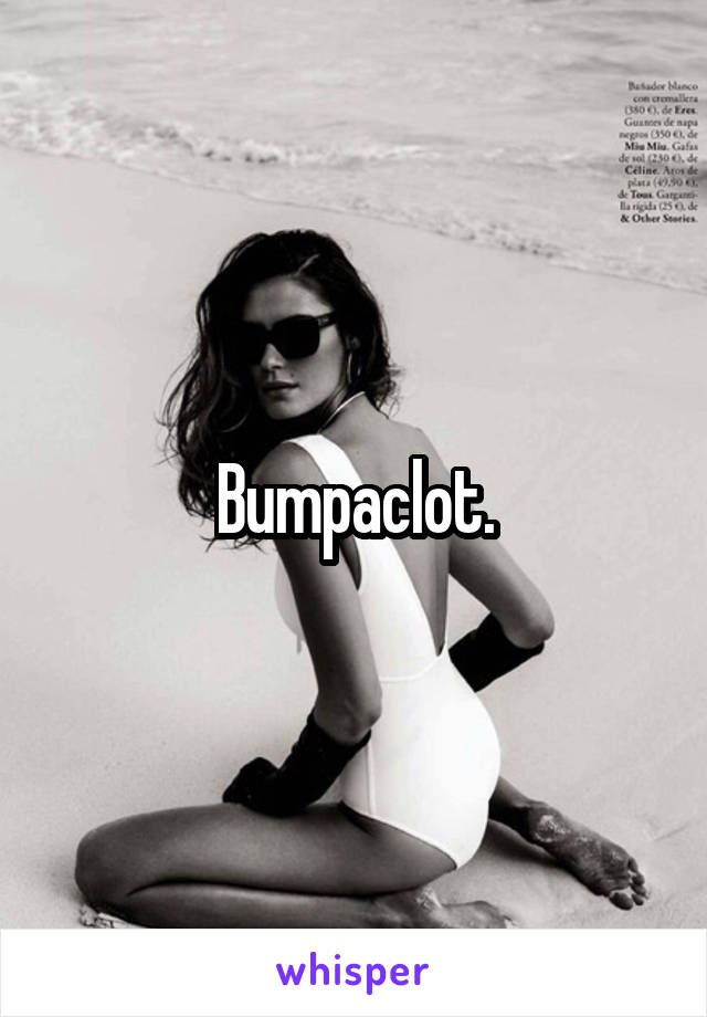 Bumpaclot.