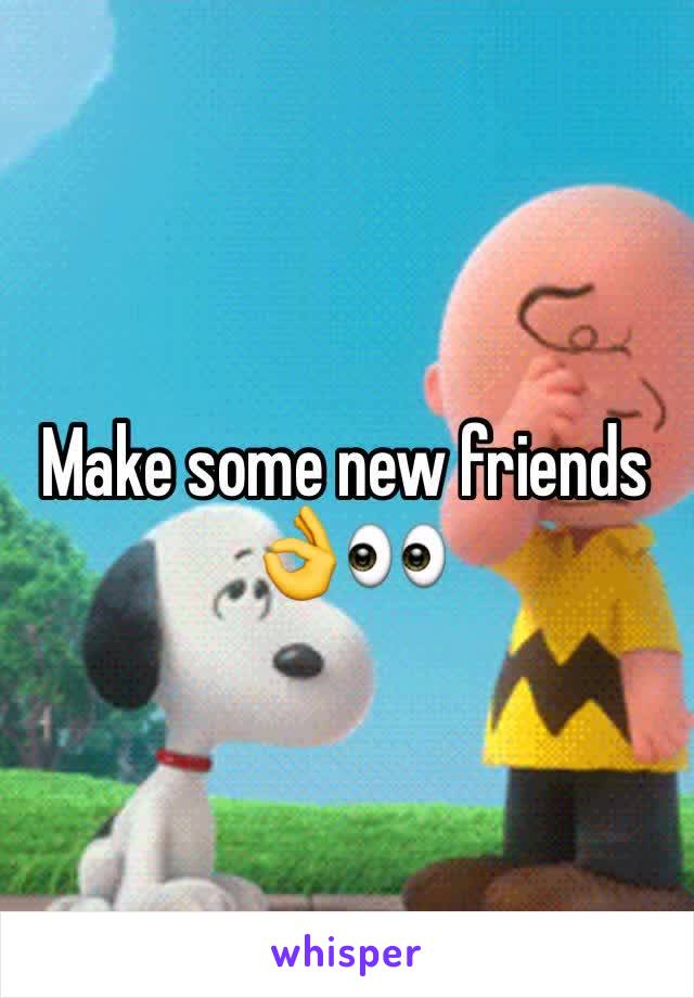 Make some new friends 👌👀