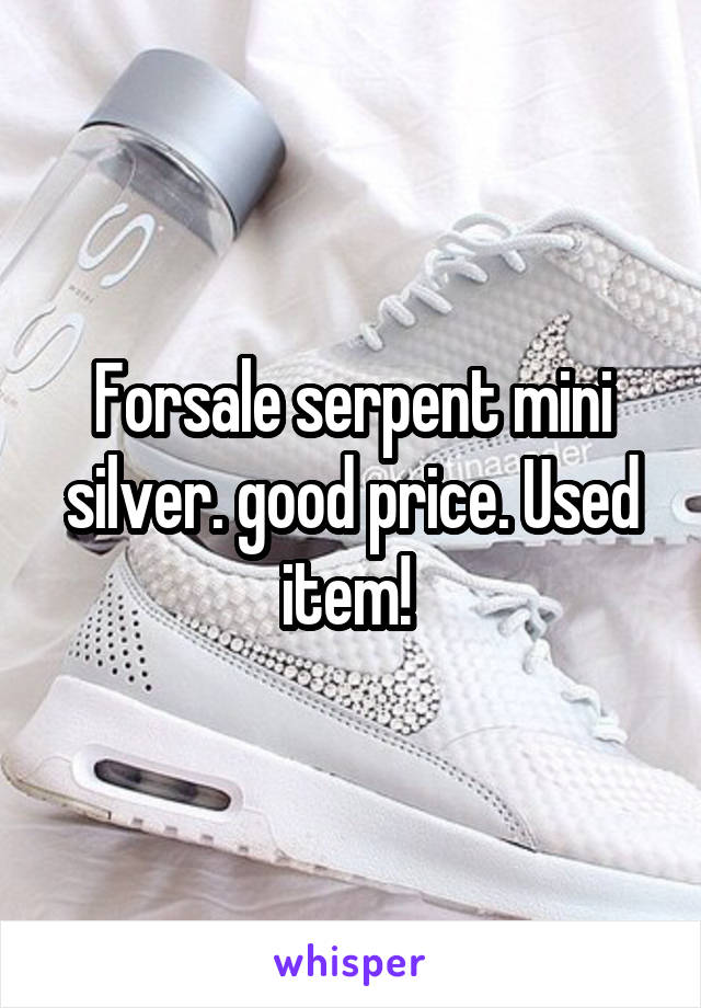 Forsale serpent mini silver. good price. Used item! 