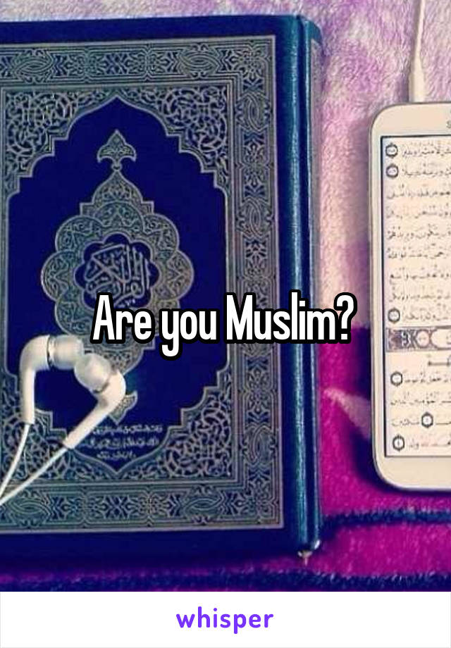 Are you Muslim? 